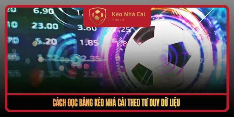 Bảng Kèo Nhà Cái Hôm Nay Đầy Đủ Rõ Ràng Dễ Theo Dõi 2 Cach Doc Bang Keo Nha Cai Theo Tu Duy Du Lieu